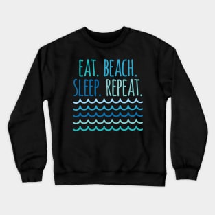 Eat Beach Sleep Repeat Crewneck Sweatshirt